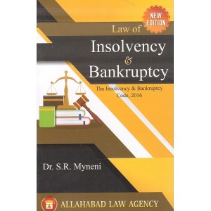 Allahabad Law Agency's Law of Insolvency & Bankruptcy Code 2016 by Dr. S. R. Myneni